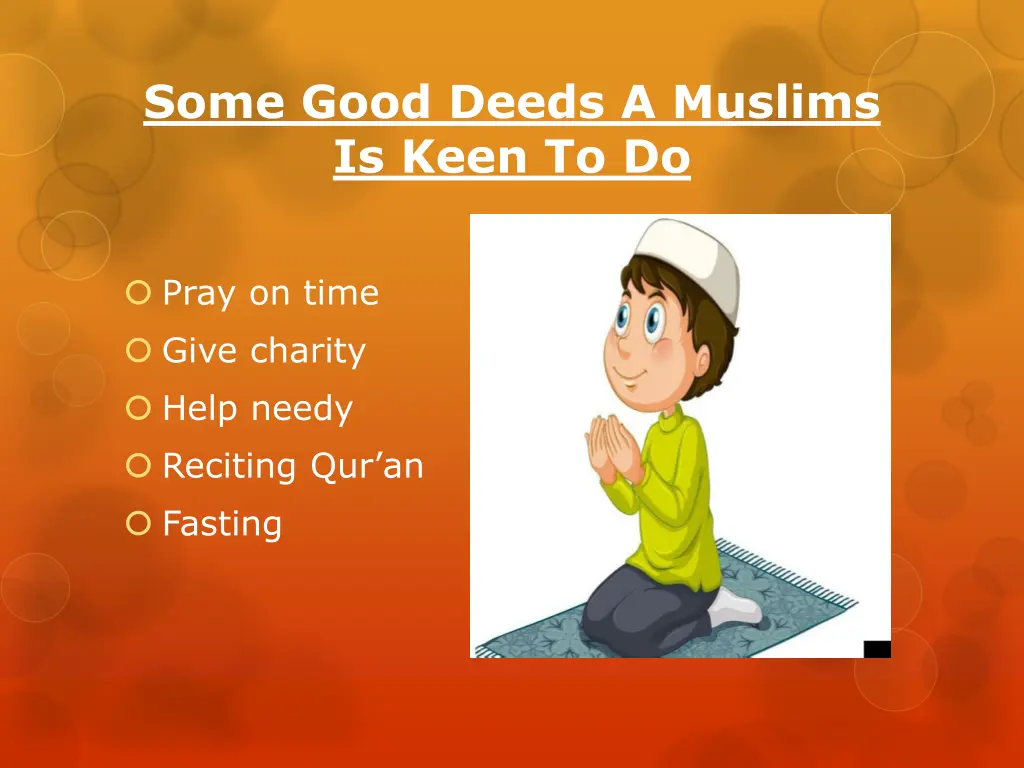 some good deeds a muslims is keen to do