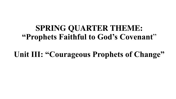 spring quarter theme prophets faithful