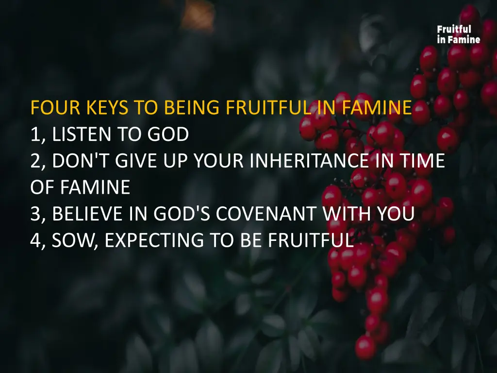 four keys to being fruitful in famine 1 listen