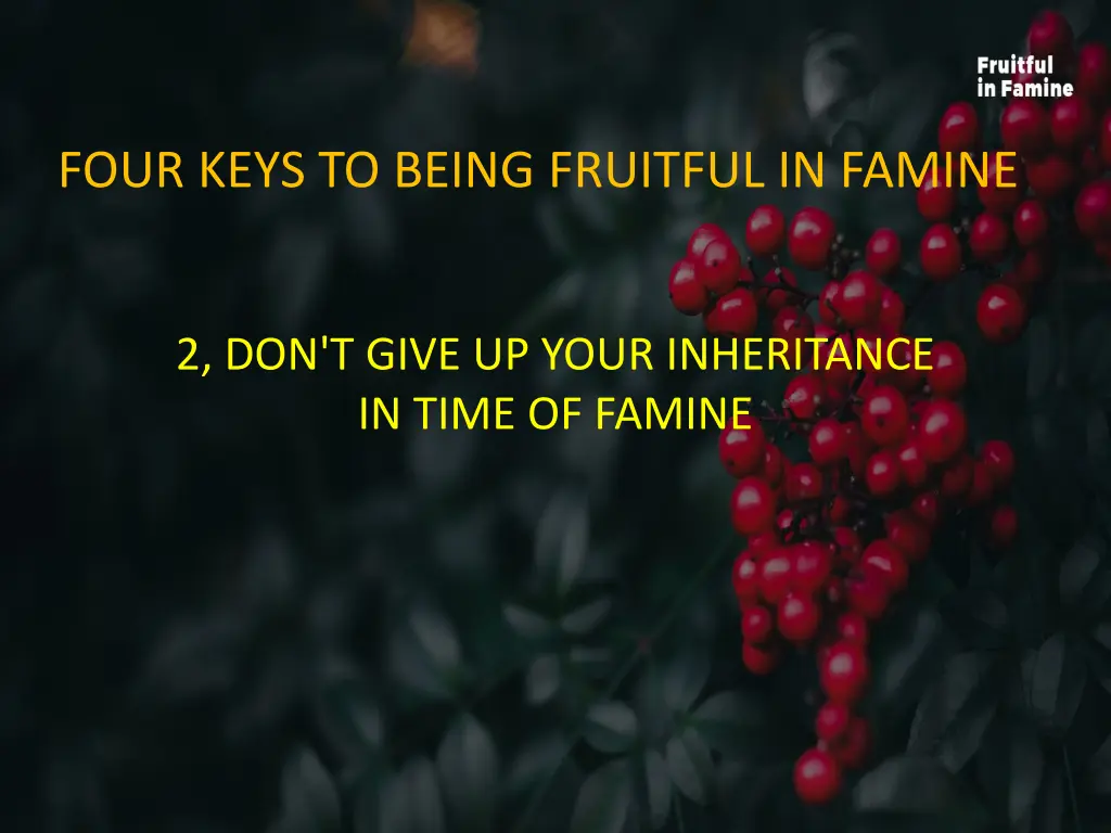 four keys to being fruitful in famine 1