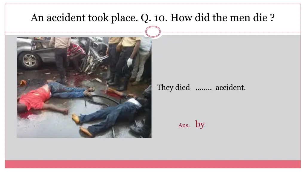 an accident took place q 10 how did the men die