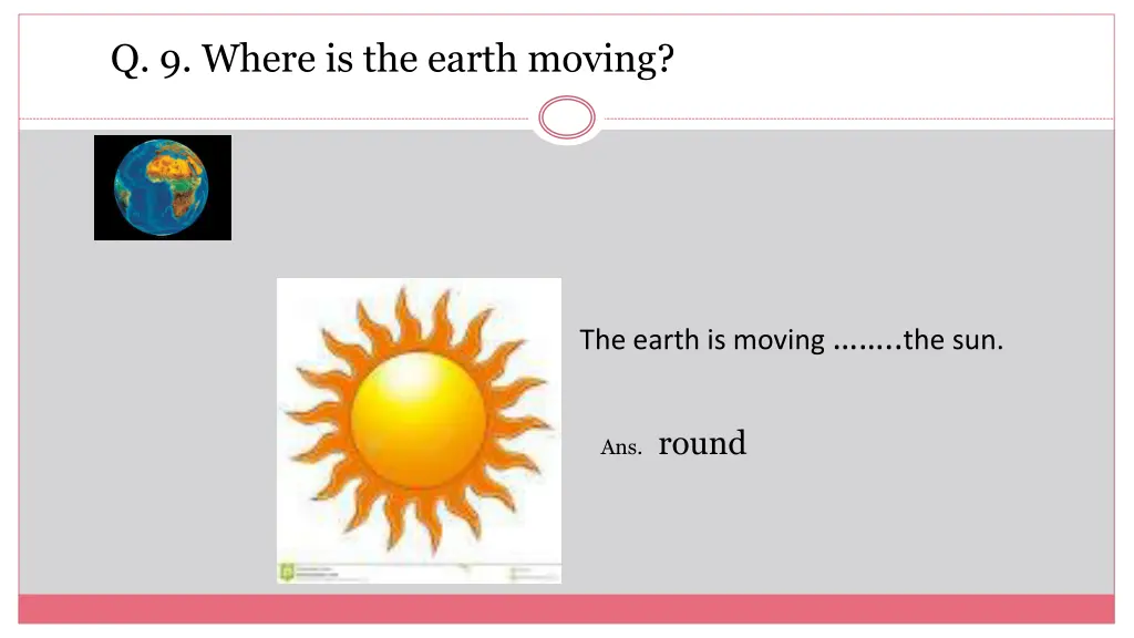 q 9 where is the earth moving