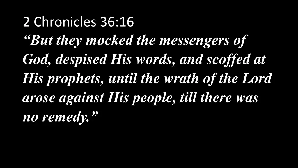 2 chronicles 36 16 but they mocked the messengers