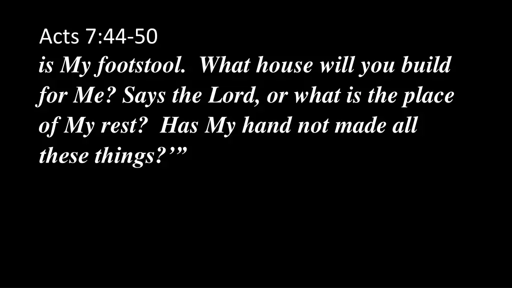 acts 7 44 50 is my footstool what house will