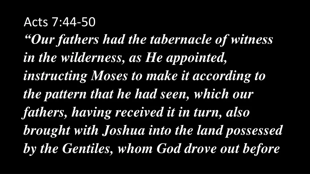 acts 7 44 50 our fathers had the tabernacle