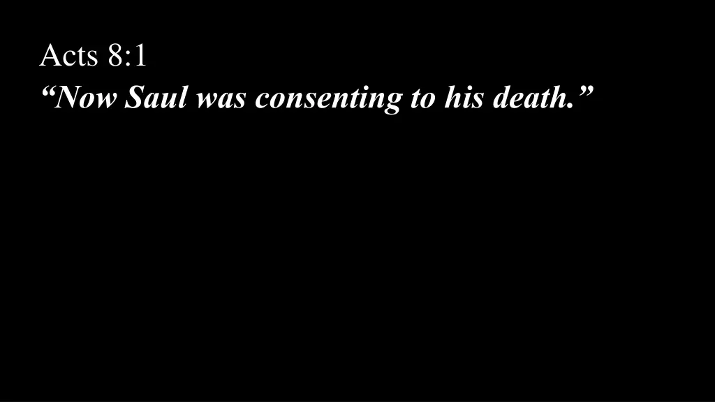 acts 8 1 now saul was consenting to his death