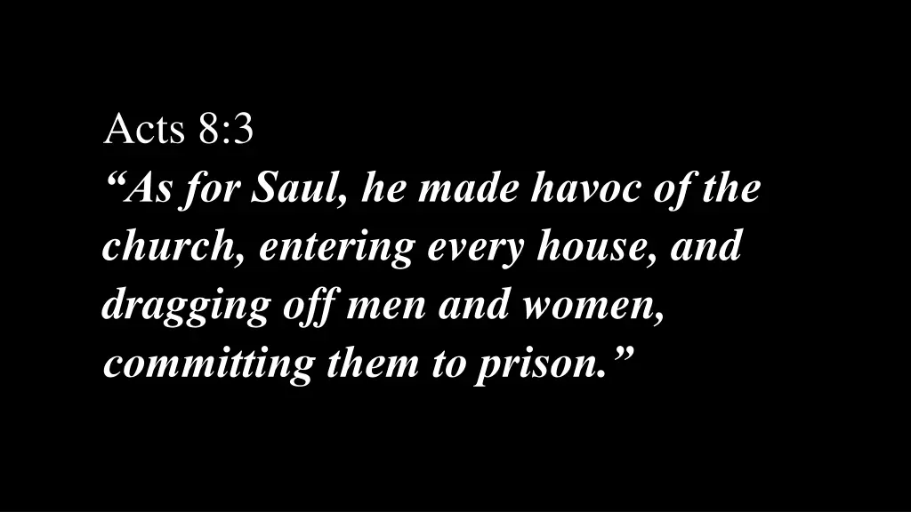 acts 8 3 as for saul he made havoc of the church