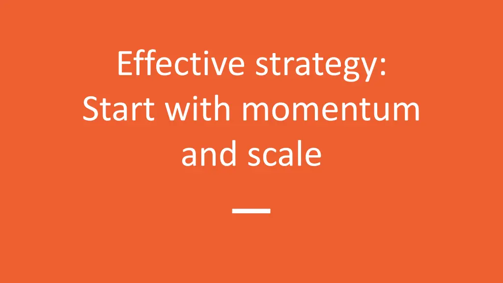 effective strategy start with momentum and scale