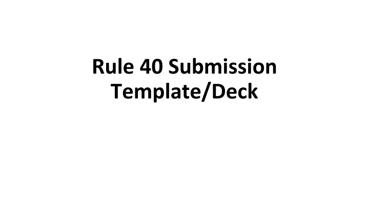 rule 40 submission template deck