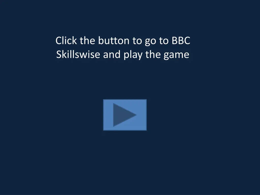 click the button to go to bbc skillswise and play