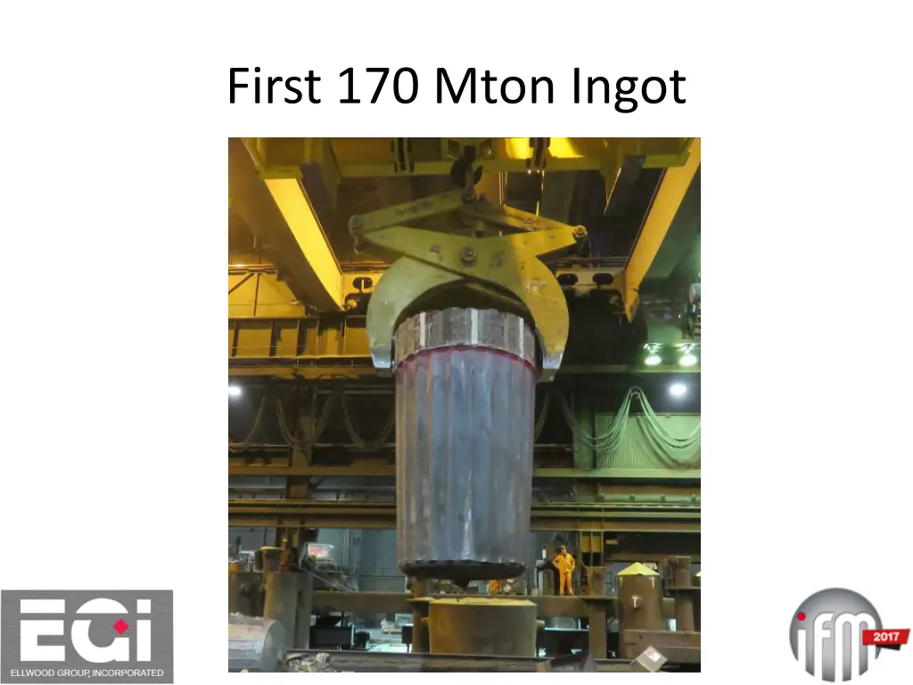 first 170 mton ingot