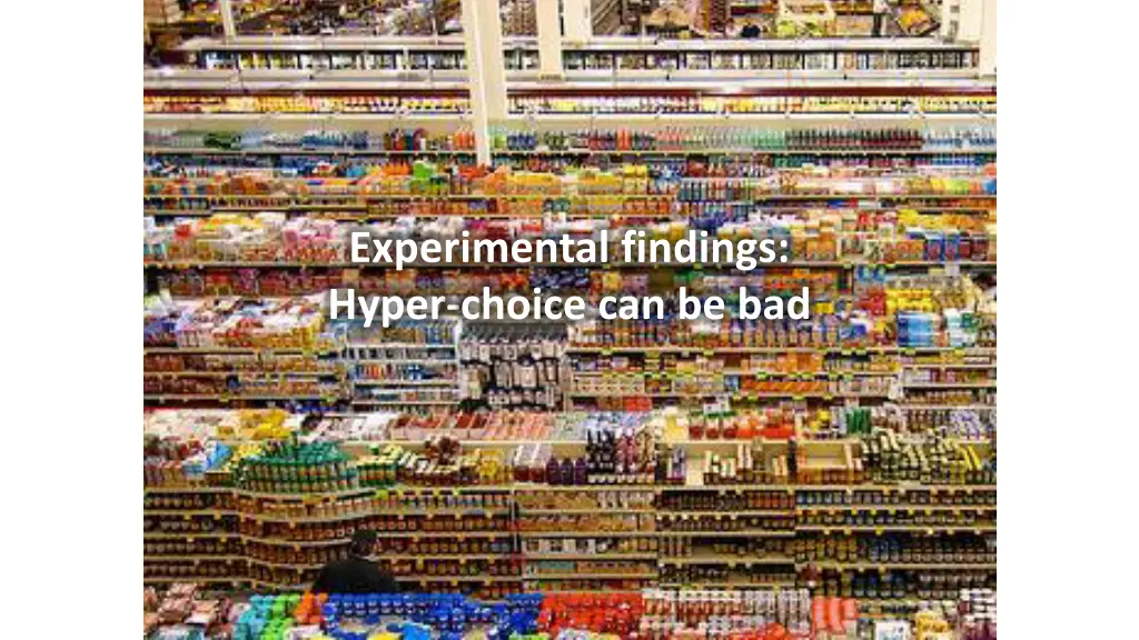 experimental findings hyper choice can be bad