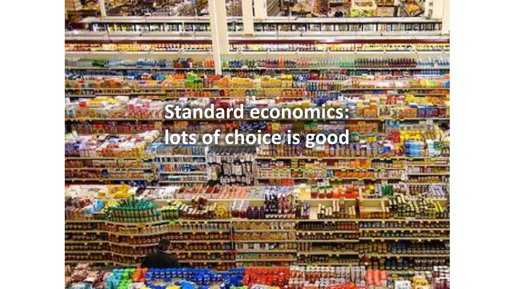 standard economics lots of choice is good