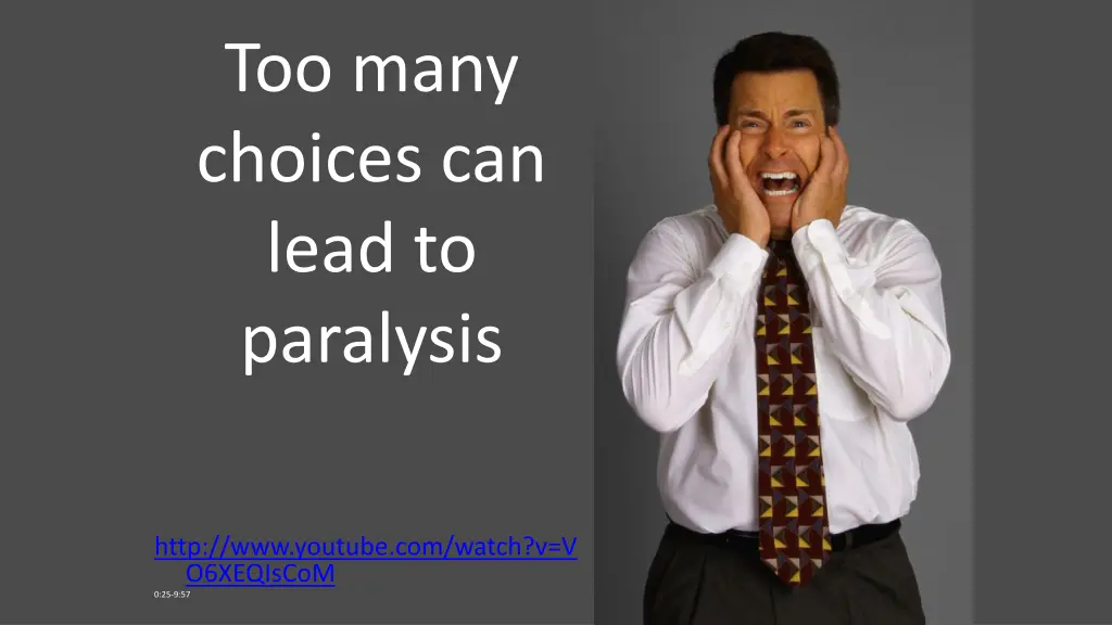 too many choices can lead to paralysis