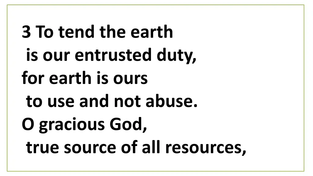 3 to tend the earth is our entrusted duty