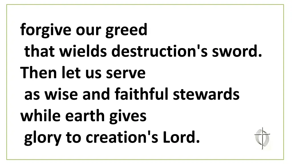 forgive our greed that wields destruction s sword