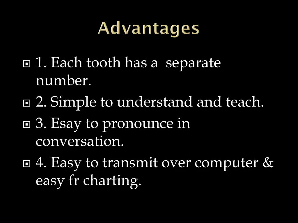 1 each tooth has a separate number 2 simple