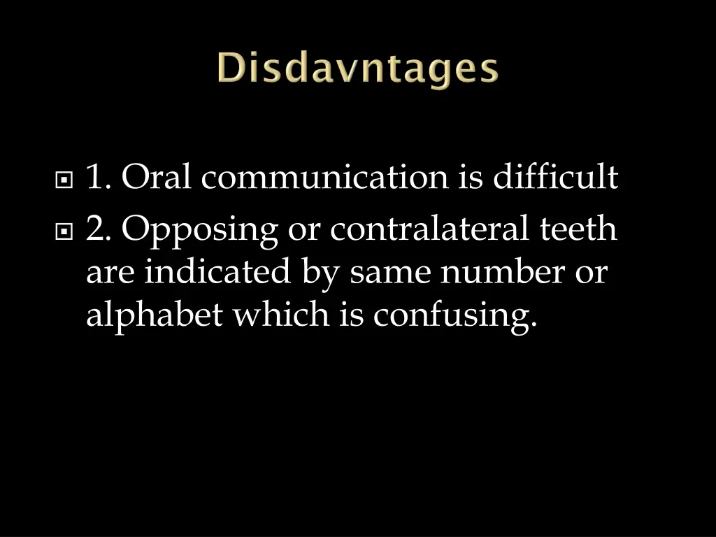 1 oral communication is difficult 2 opposing