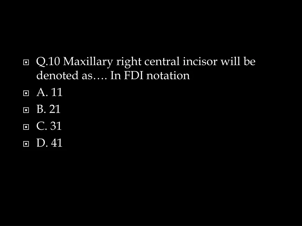 q 10 maxillary right central incisor will