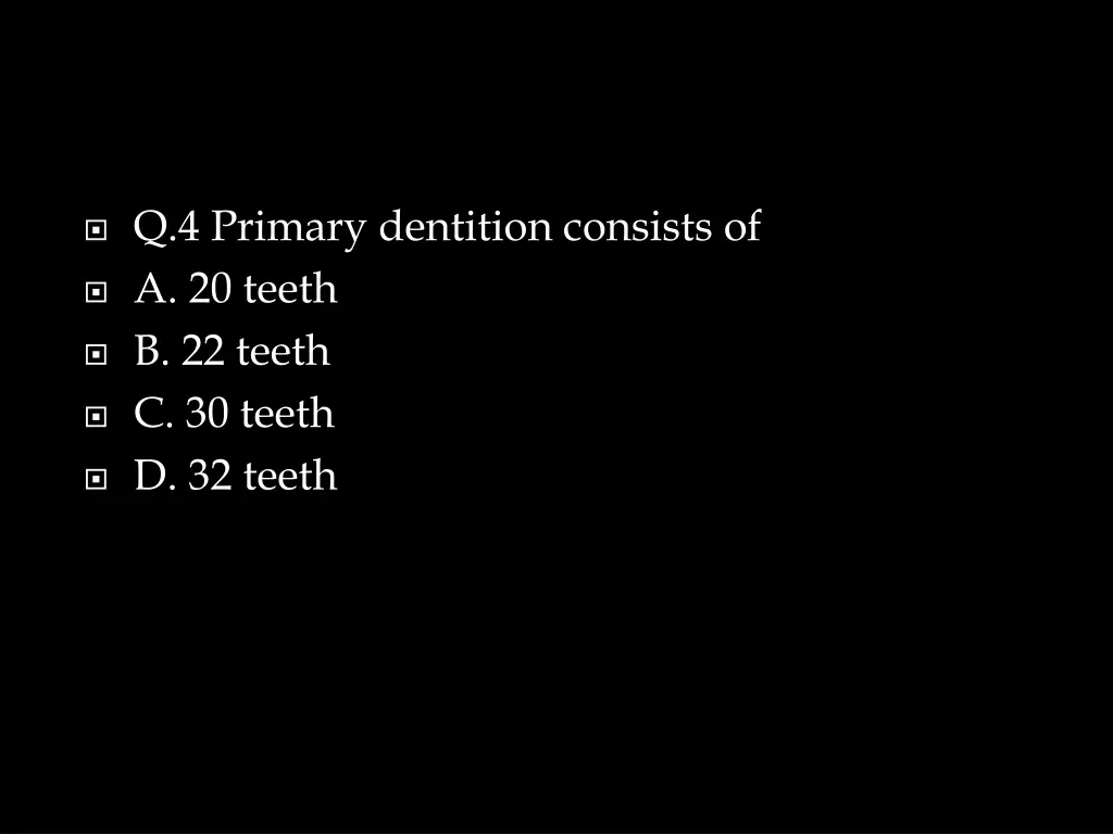 q 4 primary dentition consists of a 20 teeth