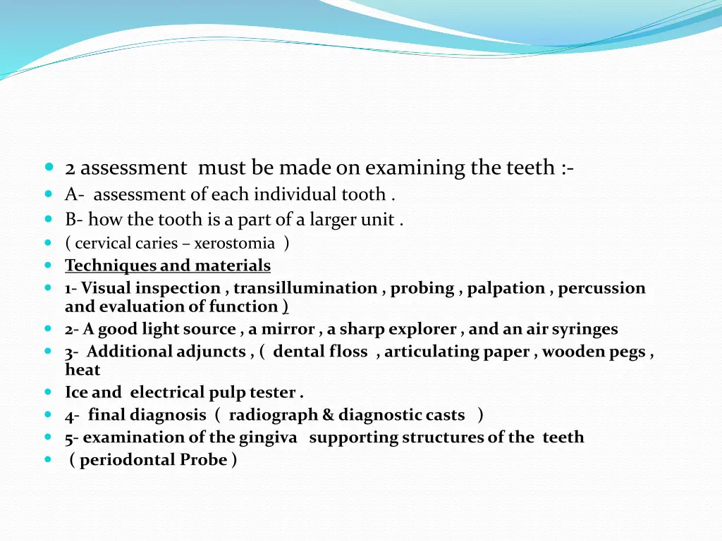 2 assessment must be made on examining the teeth