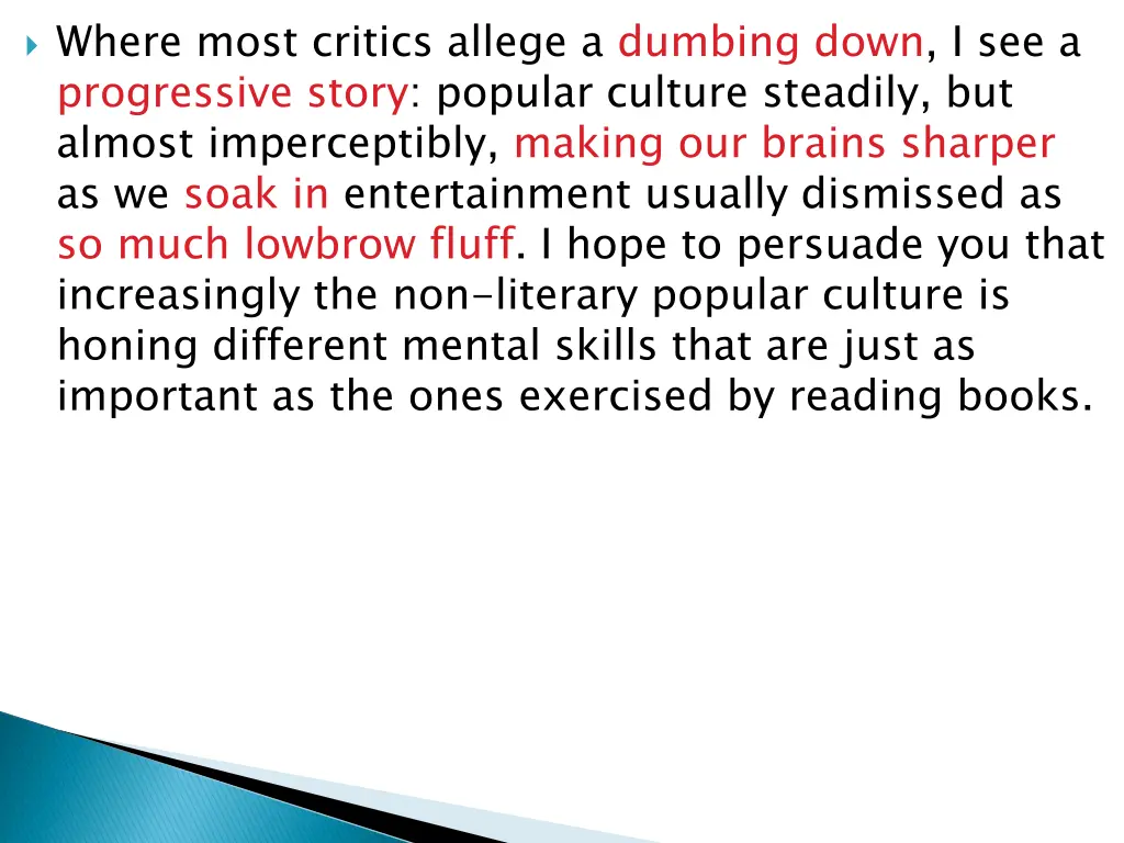 where most critics allege a dumbing down