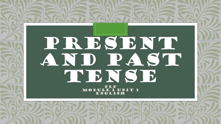 present and past tense plp module 2 unit 3 english