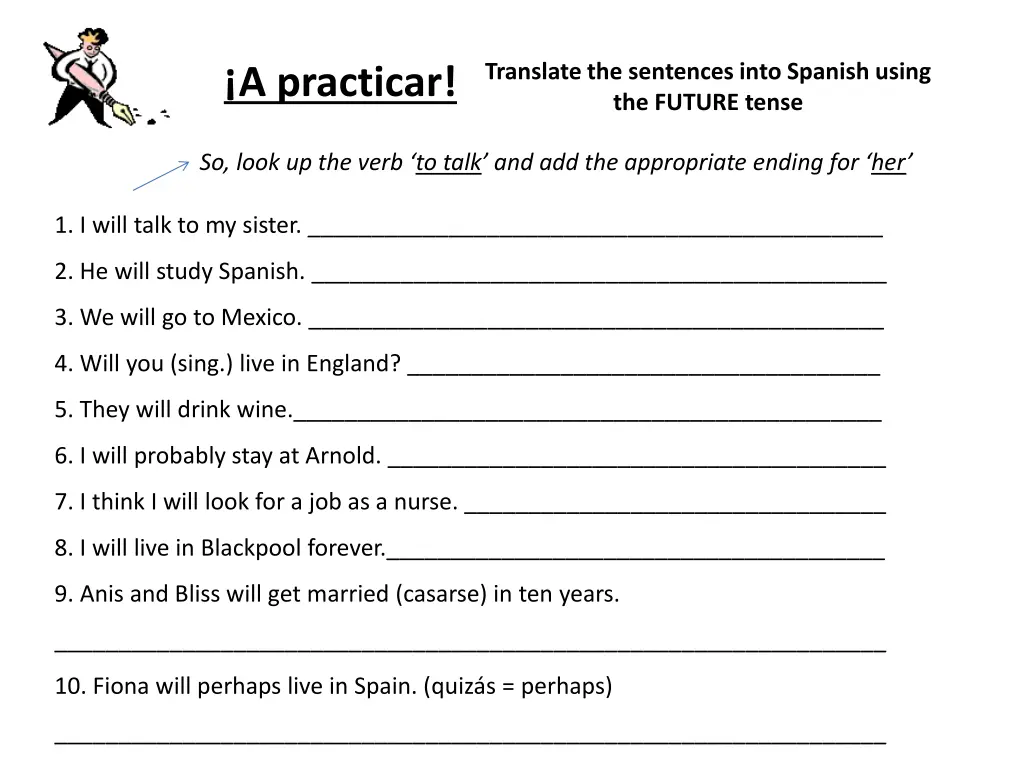 translate the sentences into spanish using