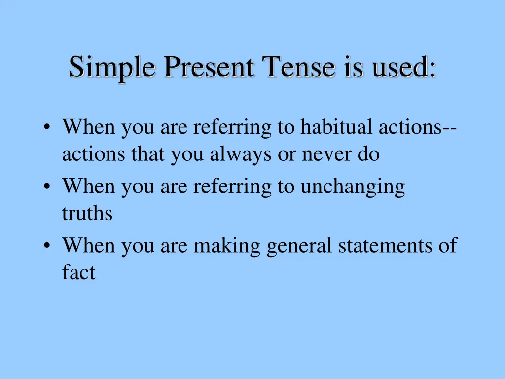 simple present tense is used