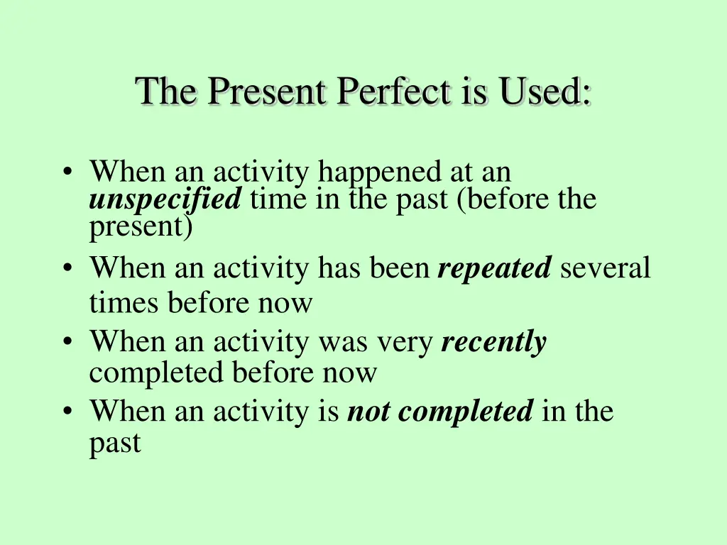 the present perfect is used