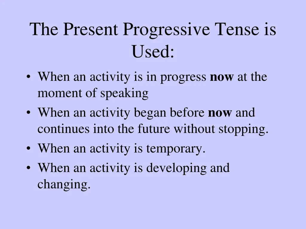 the present progressive tense is used when