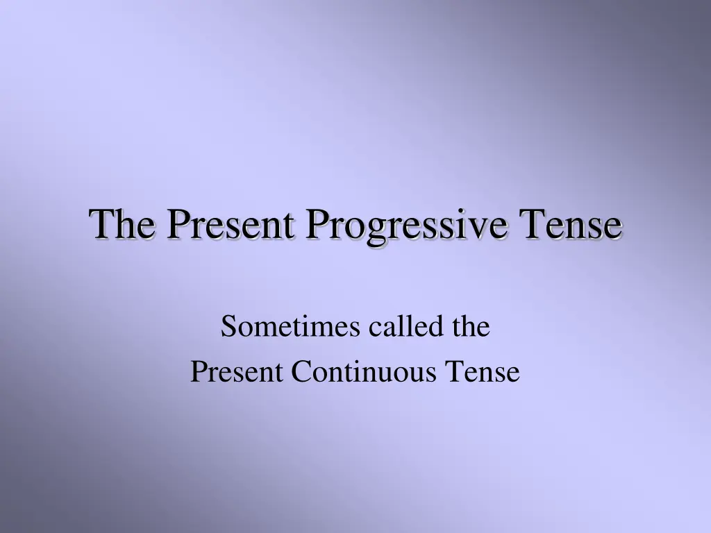 the present progressive tense