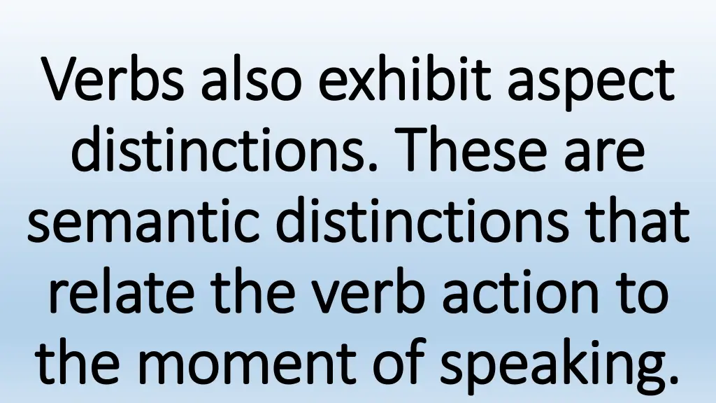 verbs also exhibit aspect verbs also exhibit