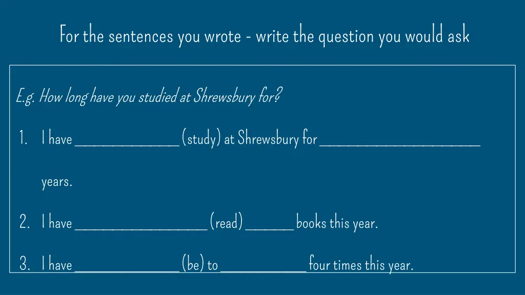 for the sentences you wrote write the question