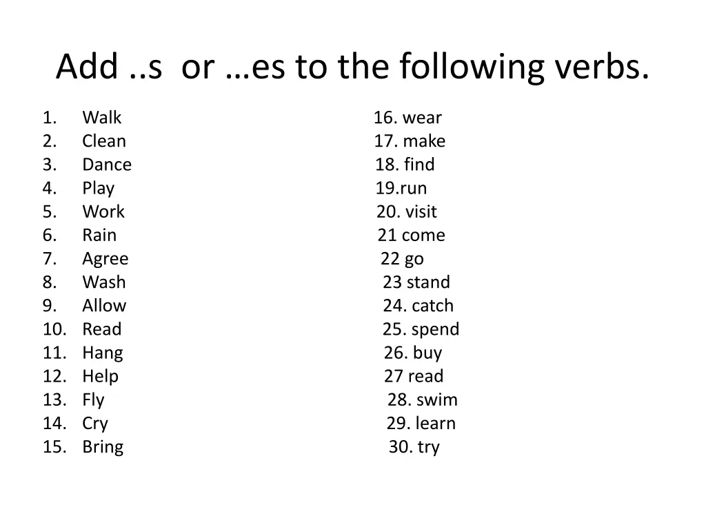 add s or es to the following verbs