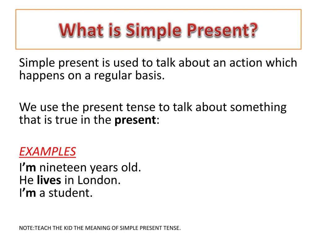 simple present is used to talk about an action