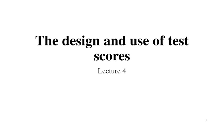 the design and use of test scores lecture 4