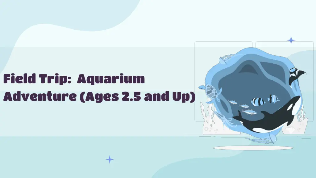 field trip aquarium adventure ages 2 5 and up