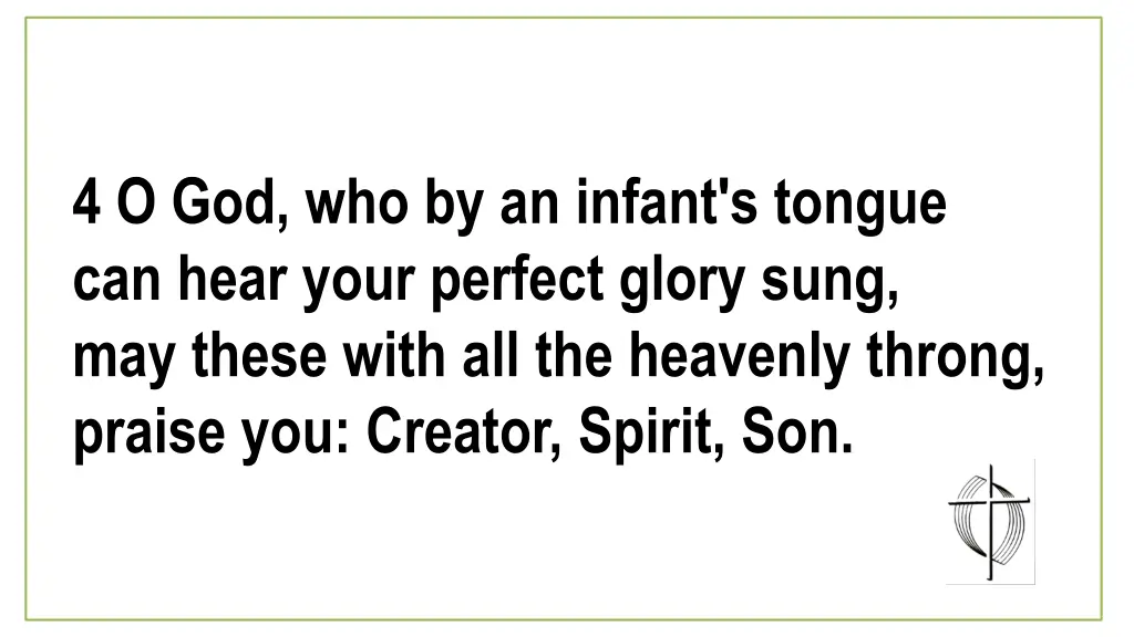 4 o god who by an infant s tongue can hear your