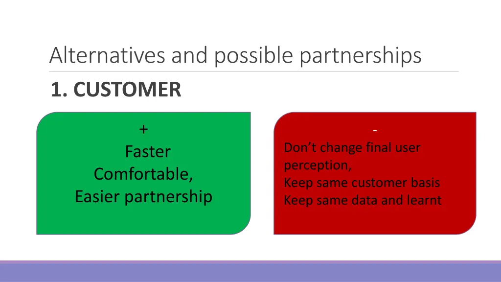 alternatives and possible partnerships 1 customer