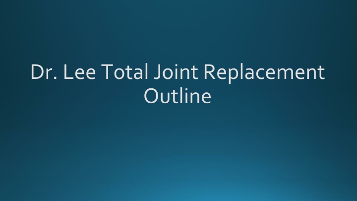 dr lee total joint replacement outline