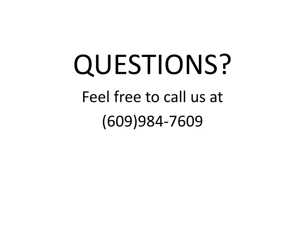 questions feel free to call us at 609 984 7609