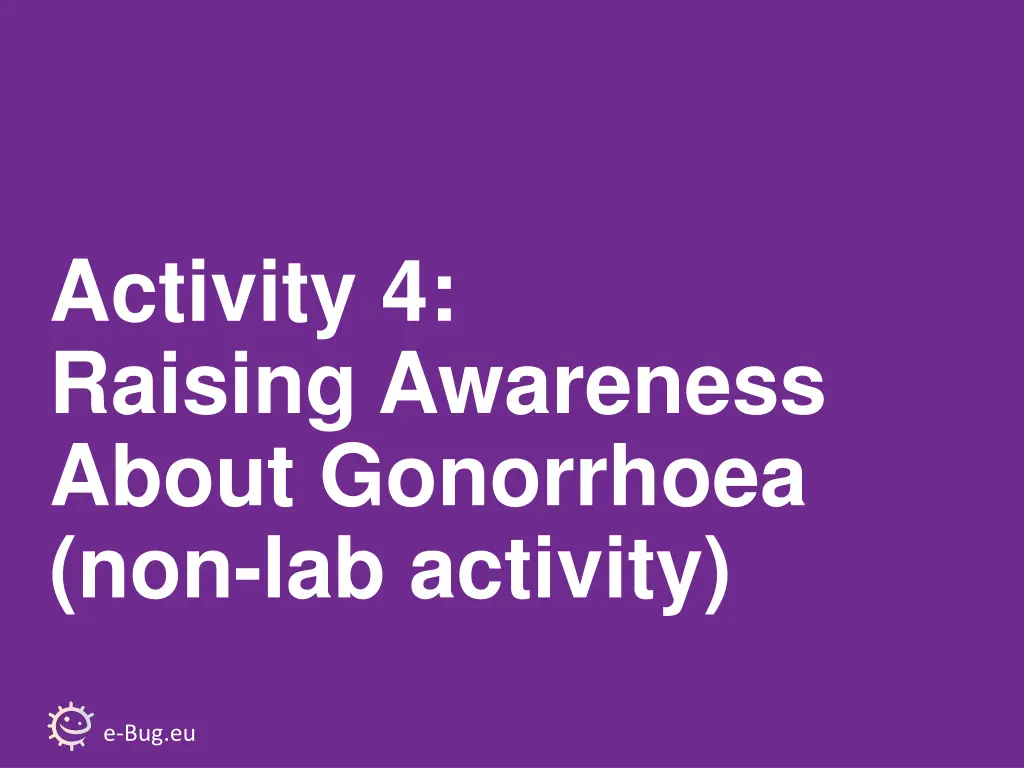 activity 4 raising awareness about gonorrhoea