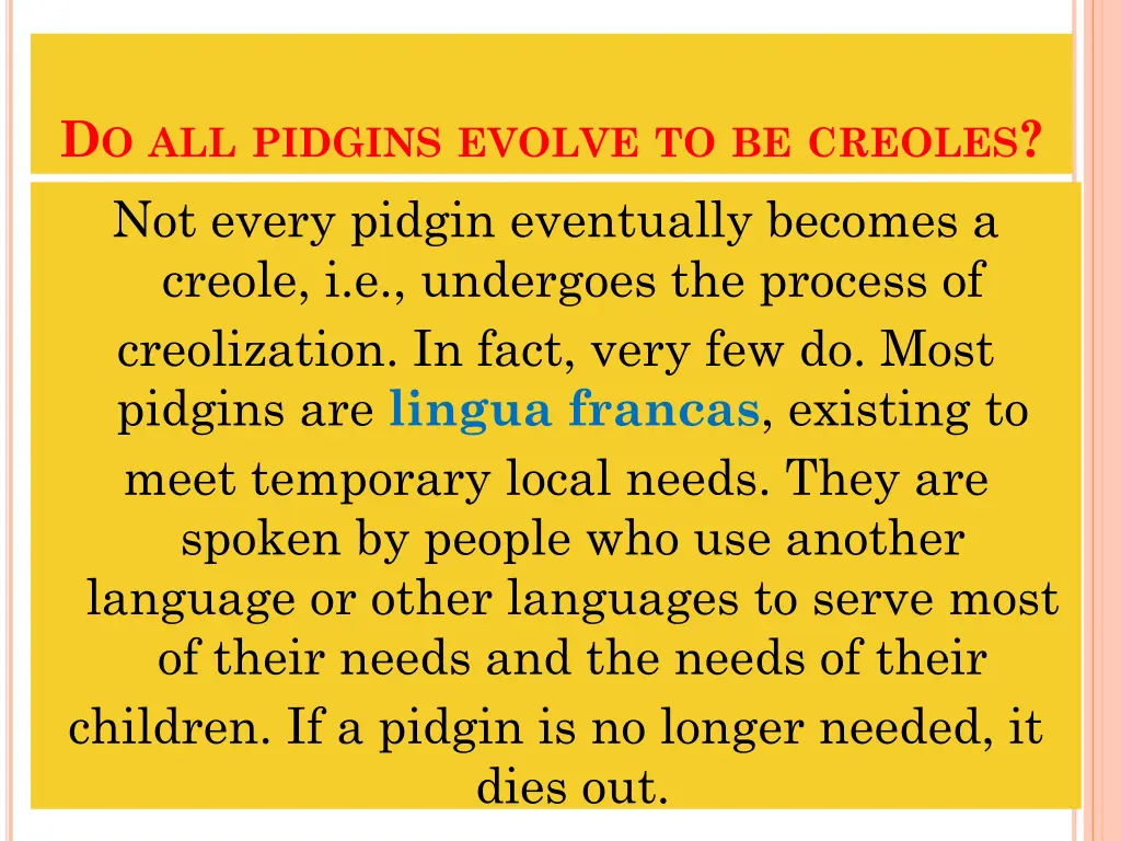 d o all pidgins evolve to be creoles not every