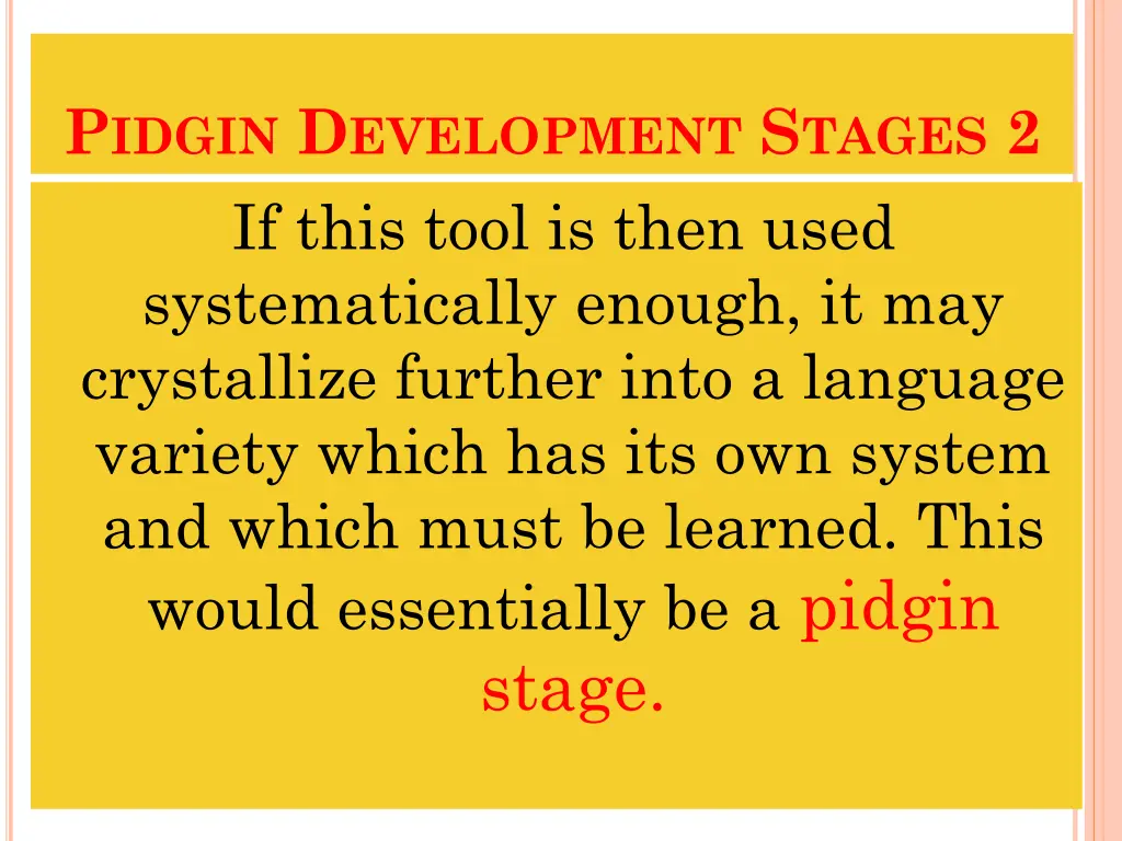 p idgin d evelopment s tages 2 if this tool