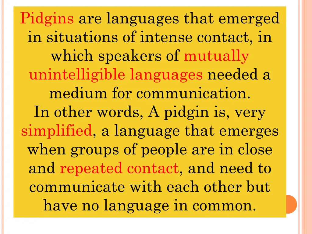 pidgins are languages that emerged in situations