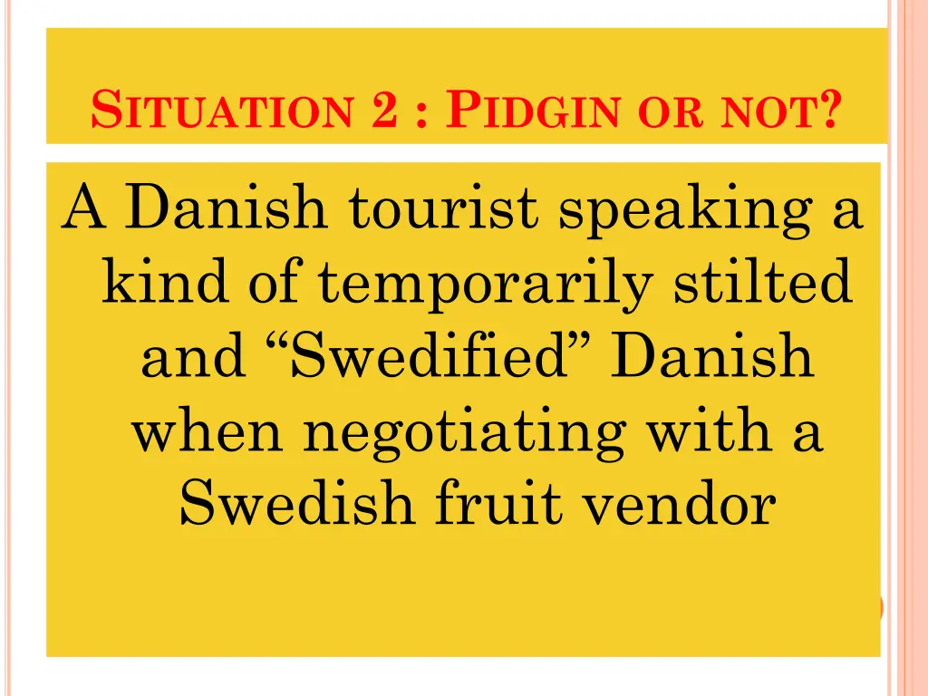 s ituation 2 p idgin or not a danish tourist