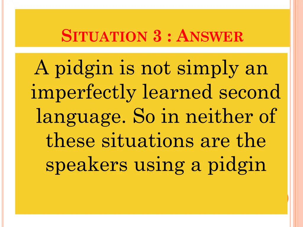 s ituation 3 a nswer a pidgin is not simply