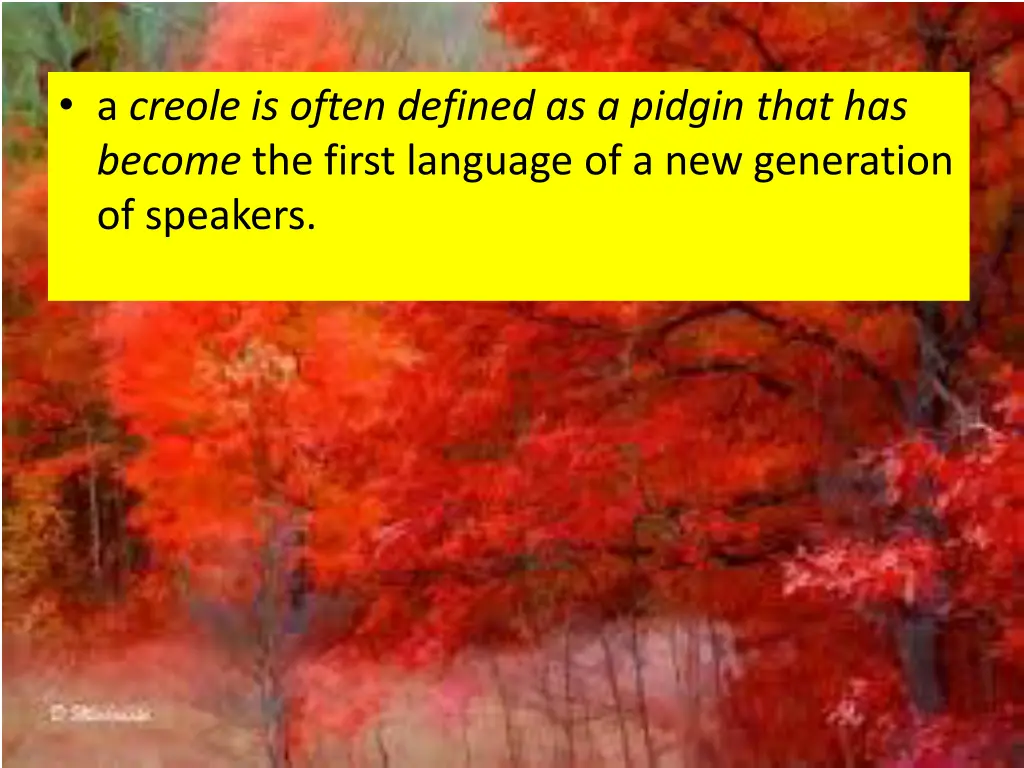 a creole is often defined as a pidgin that