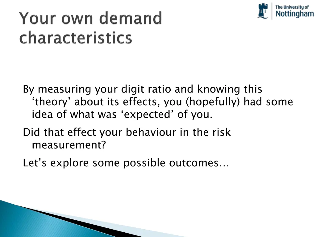 by measuring your digit ratio and knowing this